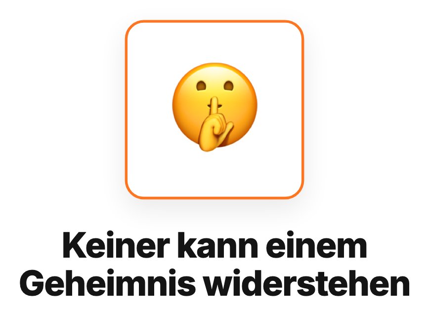 Keiner kann einem Geheimnis widerstehen