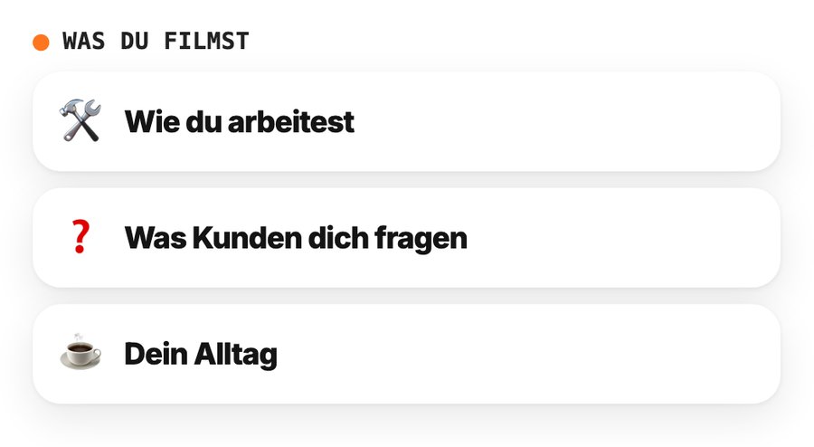 Was du filmst: wie du arbeitest, was Kunden fragen, dein Alltag